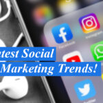 The Latest Social Media Marketing Trends: Maximizing Your Online Presence