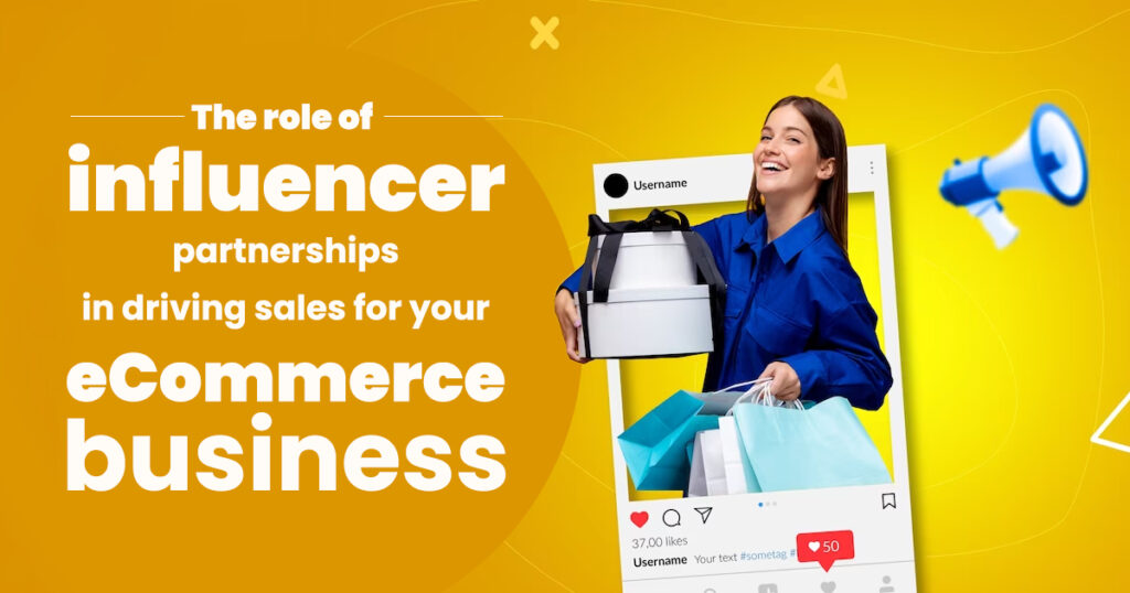 E-Commerce Marketing: Influencer Partnerships